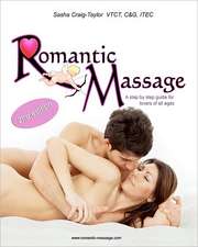 Romantic Massage: A Step by Step Guide for Lovers of All Ages