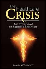 The Healthcare Crisis: The Urgent Need for Physician Leadership