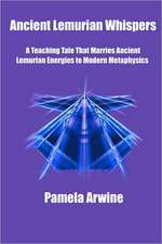 Ancient Lemurian Whispers: A Teaching Tale That Marries Ancient Lemurian Energies to Modern Metaphysics