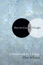 How Art Can Be Thought – A Handbook for Change