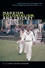 Marxism, Colonialism, and Cricket – C. L. R. James`s Beyond a Boundary