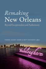 Remaking New Orleans – Beyond Exceptionalism and Authenticity