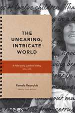 The Uncaring, Intricate World – A Field Diary, Zambezi Valley, 1984–1985