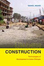 Under Construction – Technologies of Development in Urban Ethiopia