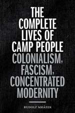 The Complete Lives of Camp People – Colonialism, Fascism, Concentrated Modernity