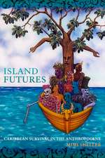 Island Futures – Caribbean Survival in the Anthropocene