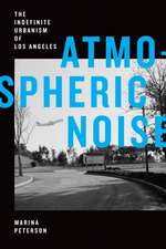 Atmospheric Noise – The Indefinite Urbanism of Los Angeles