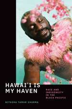 Hawai`i Is My Haven – Race and Indigeneity in the Black Pacific