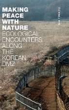 Making Peace with Nature – Ecological Encounters along the Korean DMZ