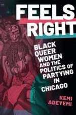 Feels Right – Black Queer Women and the Politics of Partying in Chicago