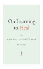 On Learning to Heal – or, What Medicine Doesn`t Know