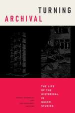 Turning Archival – The Life of the Historical in Queer Studies