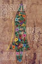 Rising Up, Living On – Re–Existences, Sowings, and Decolonial Cracks