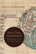 Since Time Immemorial – Native Custom and Law in Colonial Mexico