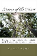 Leaves of the Heart: To Help Replenish the Spirit and Honor the Transitions...