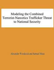 Modeling the Combined Terrorist-Narcotics Trafficker Threat to National Security