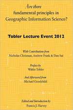 Are There Fundamental Principles in Geographic Information Science?: Tobler Lecture Event 2012 of the Association of American Geographers Geographic I