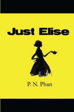 Just Elise: Reflections on Life, God and Other Mysteries