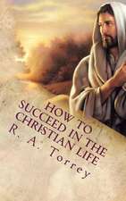 How to Succeed in the Christian Life