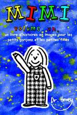 Mimi Volume Un, Un Livre D'Histoires En Images Pour Les Petits Garcons Et Les Petites Filles