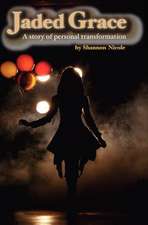 Jaded Grace: A Story of Personal Transformation