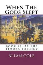 When the Gods Slept: Book #1 of the Timura Trilogy