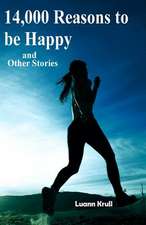 14,000 Reasons to Be Happy and Other Stories