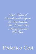 del Natural Desiderio Di Sapere Et Institutione de' Lincei Per Adempimento Di ESSO