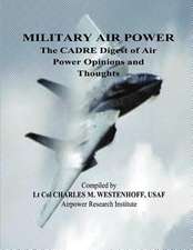 Military Air Power - The Cadre Digest of Air Power Opinions and Thoughts