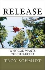 Release: Why God Wants You to Let Go