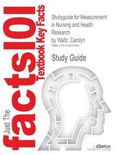 Studyguide for Measurement in Nursing and Health Research by Waltz, Carolyn, ISBN 9780826105073