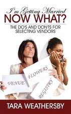 I'm Getting Married Now What?: The Do's and Don'ts for Selecting Vendors