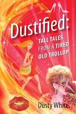 Dustified: Tall Tales from a Tired Old Trollop