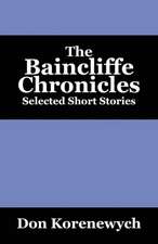 The Baincliffe Chronicles: Selected Short Stories