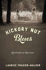 Hickory Nut Blues: Granddaughters of a Sharecropper