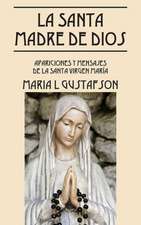 La Santa Madre de Dios: Apariciones y Mensajes de La Santa Virgen Maria