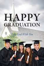 Happy Graduation: Take God with You