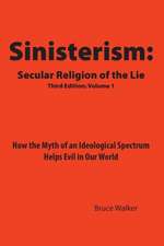 Sinisterism: How the Myth of an Ideological Spectrum Helps Evil in Our World