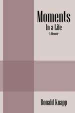 Moments: In a Life - A Memoir