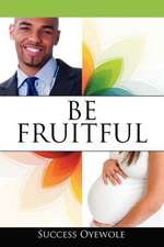 Be Fruitful