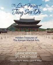 The Lost Forms of Tang Soo Do: Hidden Treasures of the Korean Martial Arts