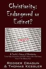 Christianity: Endangered or Extinct? a People's History of Christianity in the Mode of Howard Zinn's a People's History of the Unite