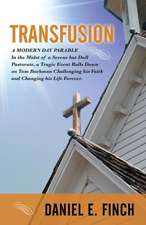 Transfusion: A Modern Day Parable in the Midst of a Serene But Dull Pastorate, a Tragic Event Rolls Down on Tom Bachman Challenging