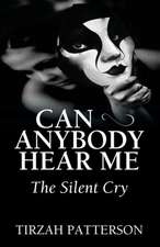 Can Anybody Hear Me: The Silent Cry