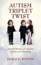 Autism Triplet Twist: Survival Stories of Triplets, Autism and Parenting