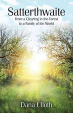 Satterthwaite: From a Clearing in the Forest to a Family of the World