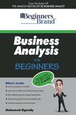 Business Analysis for Beginners: Jump-Start Your Ba Career in Four Weeks