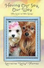 Having Our Say, Our Way: The Lives of Two Dogs