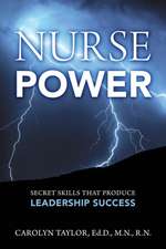 Nurse Power: Secret Skills That Produce Leadership Success