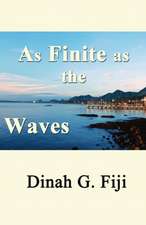 As Finite as the Waves